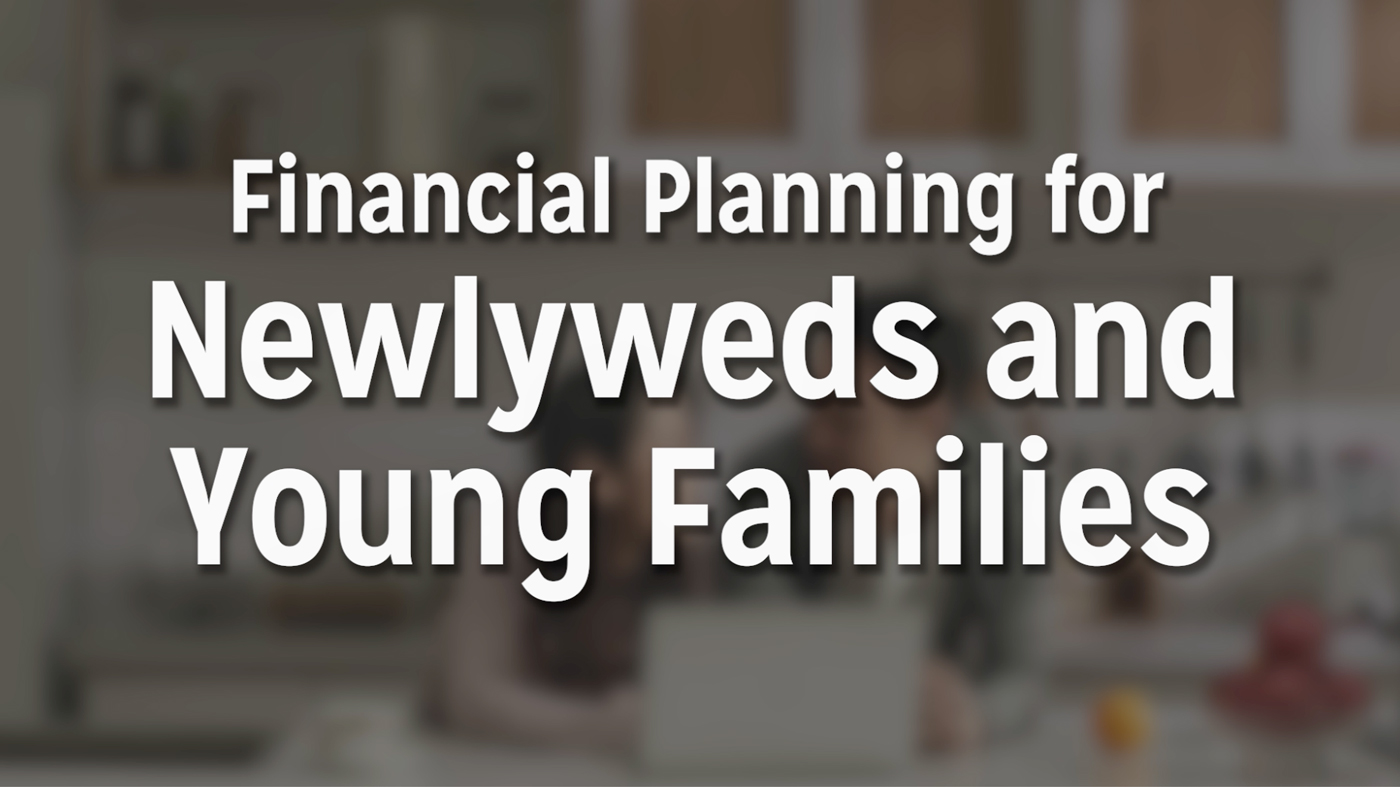 Video title reads, "Financial Planning for Newlyweds and Young Families"